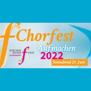 Aufmachen 2022 - Chorfest