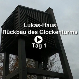 Lukas-Haus - Rückbau des Glockenturms