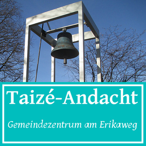Taizé-Andacht im Gemeindezentrum Erikaweg