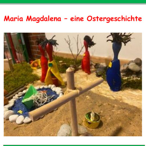 Maria Magdalena - eine Ostergeschichte