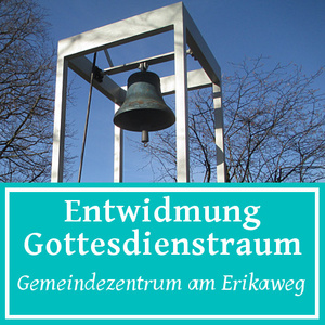 Entwidmung Gottesdienstraum Erikaweg