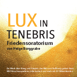 LUX IN TENEBRIS Friedensoratorium