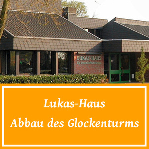 Abbau des Glockenturms am Lukas-Haus