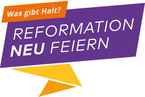Reformation neu feiern - was gibt uns Halt?