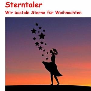 Sterntaler - wir basteln Sterne für Weihnachten