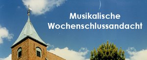 Musikalische wochenschlussandacht